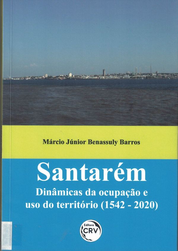 Santarém, dinâmicas da ocupação e uso do território (1542 - 2020)